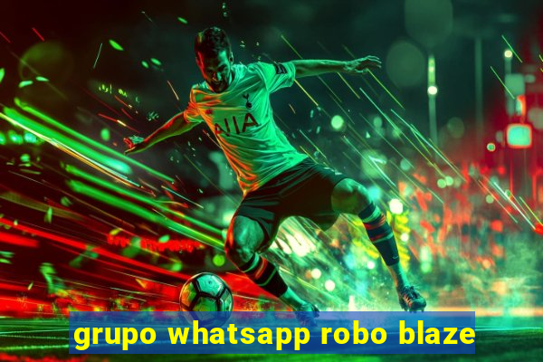 grupo whatsapp robo blaze